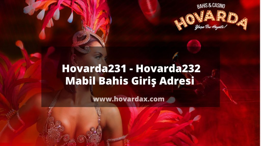 Hovarda231 - Hovarda232 Mobil Bahis Giriş Adresi