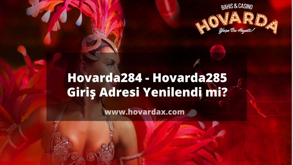 Hovarda284 - Hovarda285 Giriş Adresi Yenilendi mi?